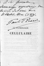 [Hommage respectueux d'un ancien interne de l'Hôtel-Dieu (1859). Paul Picard] - La pathologie cellul [...]