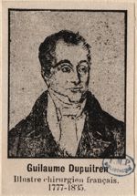 Dupuytren, Guillaume / Dupuitren, Guilaume (1777-1835)