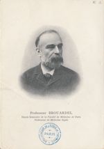 Brouardel, Paul Camille Hippolyte (1837-1906). Doyen honoraire de la Faculté de Médecine de Paris. P [...]